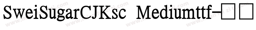 SweiSugarCJKsc Mediumttf字体转换